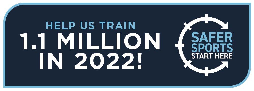 Help us train 1.1 million in 2022! Safer sports start here.