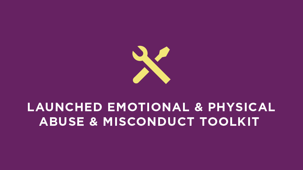 Launched Emotional and Physical Abuse and Misconduct Toolkit